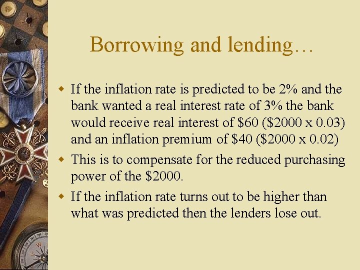 Borrowing and lending… w If the inflation rate is predicted to be 2% and