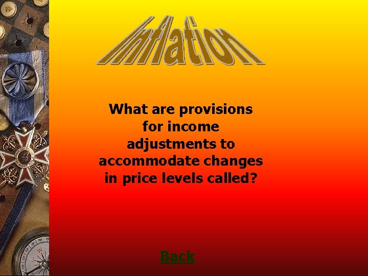 What are provisions for income adjustments to accommodate changes in price levels called? Back