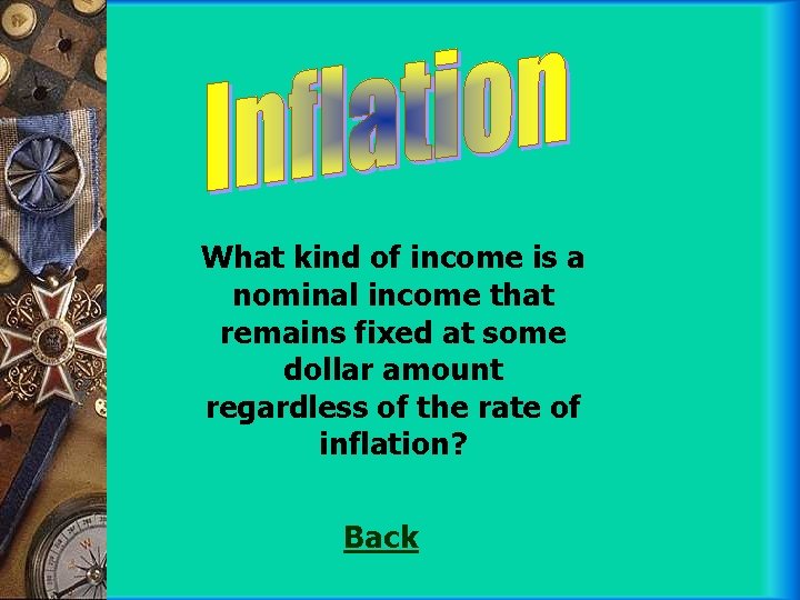 What kind of income is a nominal income that remains fixed at some dollar