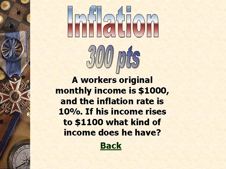 A workers original monthly income is $1000, and the inflation rate is 10%. If