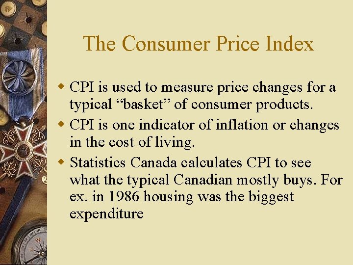 The Consumer Price Index w CPI is used to measure price changes for a