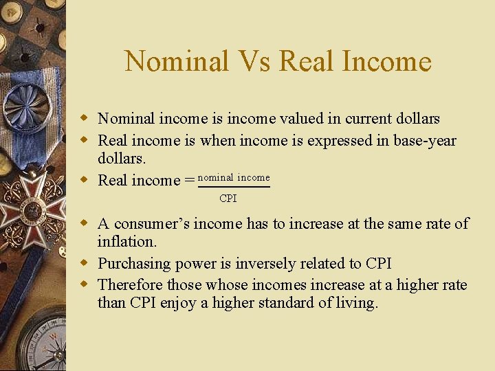 Nominal Vs Real Income w Nominal income is income valued in current dollars w