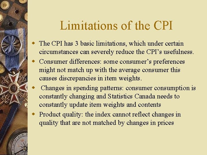 Limitations of the CPI w The CPI has 3 basic limitations, which under certain