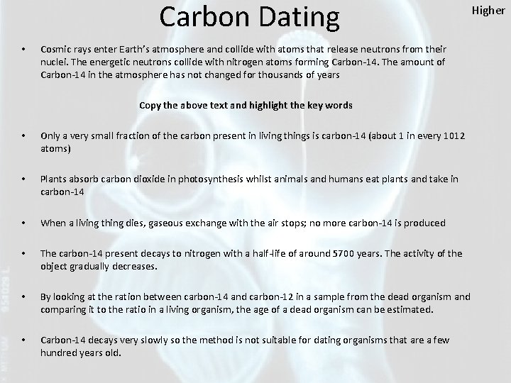 Carbon Dating • Cosmic rays enter Earth’s atmosphere and collide with atoms that release