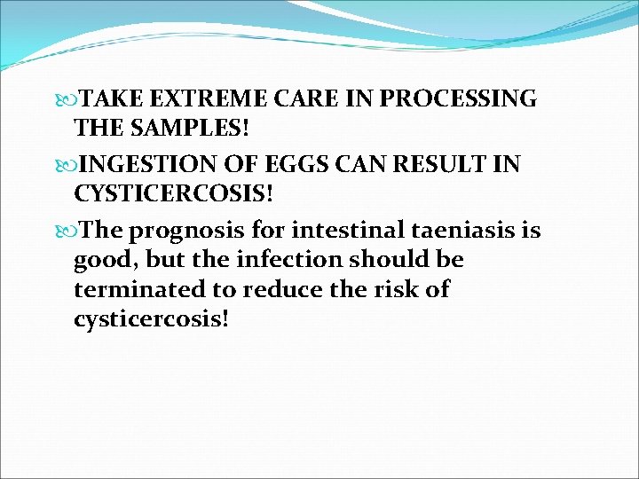  TAKE EXTREME CARE IN PROCESSING THE SAMPLES! INGESTION OF EGGS CAN RESULT IN