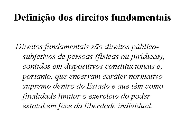 Definição dos direitos fundamentais Direitos fundamentais são direitos públicosubjetivos de pessoas (físicas ou jurídicas),