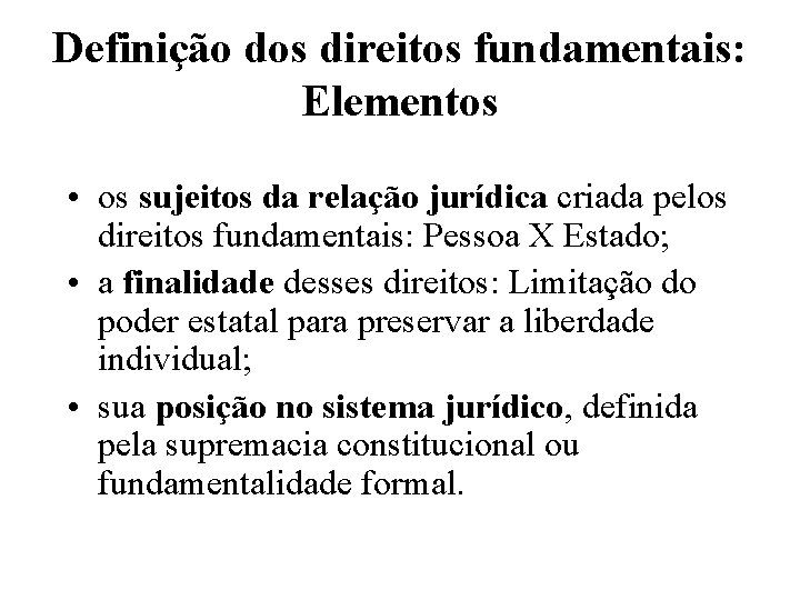 Definição dos direitos fundamentais: Elementos • os sujeitos da relação jurídica criada pelos direitos