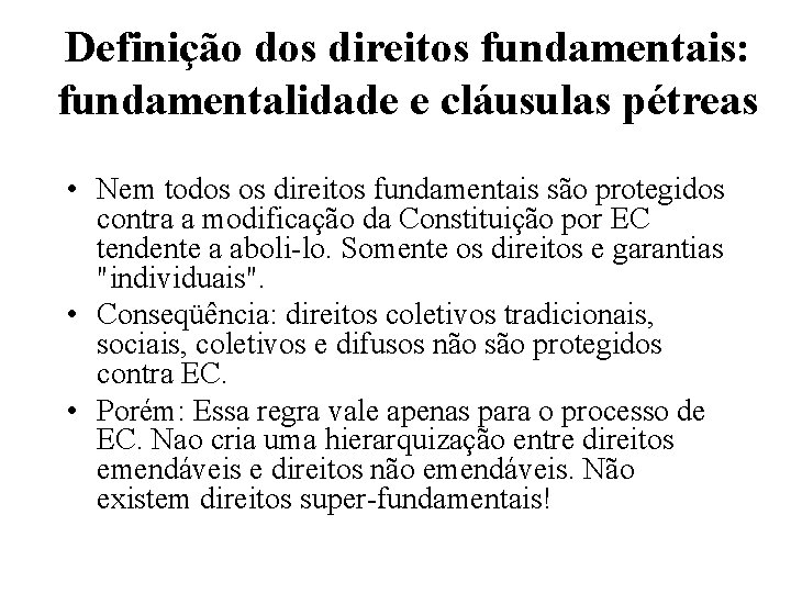 Definição dos direitos fundamentais: fundamentalidade e cláusulas pétreas • Nem todos os direitos fundamentais