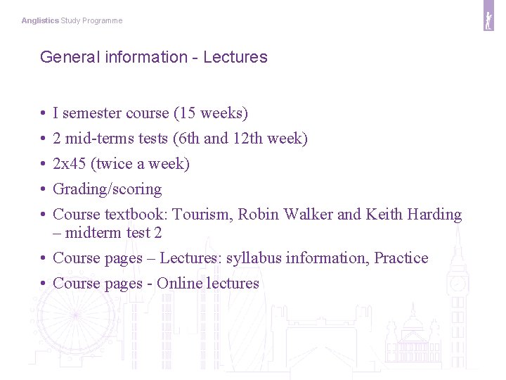 Anglistics Study Programme General information - Lectures • • • I semester course (15