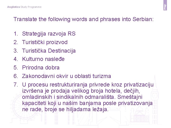 Anglistics Study Programme Translate the following words and phrases into Serbian: 1. 2. 3.