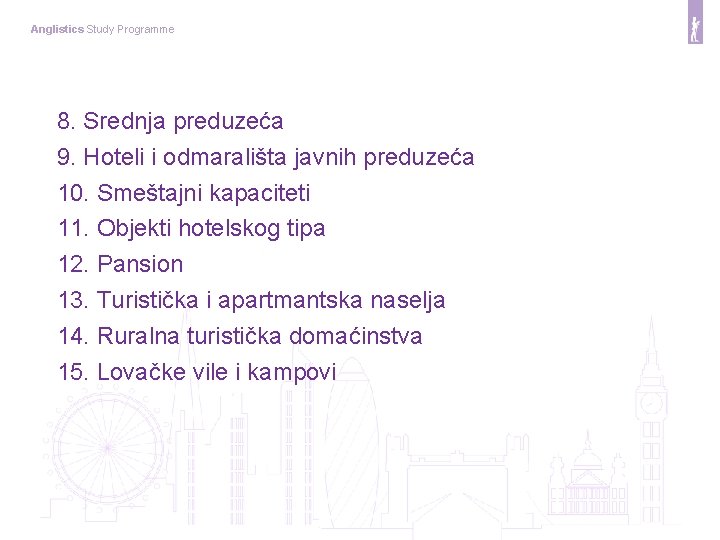 Anglistics Study Programme 8. Srednja preduzeća 9. Hoteli i odmarališta javnih preduzeća 10. Smeštajni