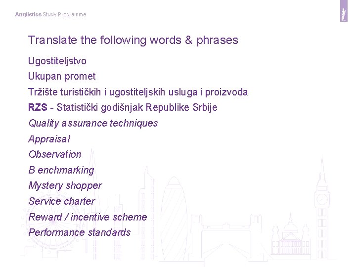 Anglistics Study Programme Translate the following words & phrases Ugostiteljstvo Ukupan promet Tržište turističkih