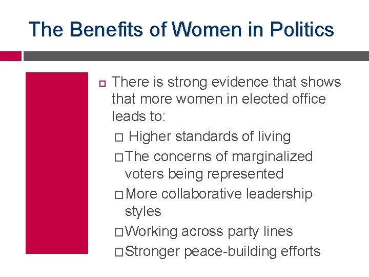The Benefits of Women in Politics There is strong evidence that shows that more