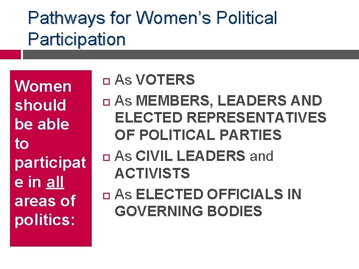 Pathways for Women’s Political Participation Women should be able to participat e in all