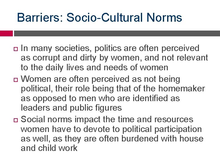 Barriers: Socio-Cultural Norms In many societies, politics are often perceived as corrupt and dirty