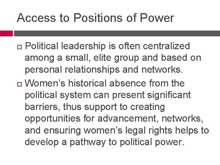 Access to Positions of Power Political leadership is often centralized among a small, elite