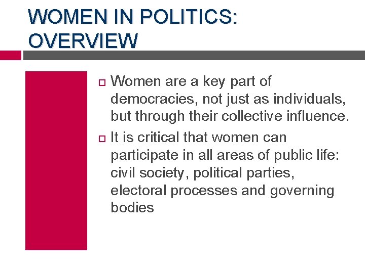 WOMEN IN POLITICS: OVERVIEW Women are a key part of democracies, not just as