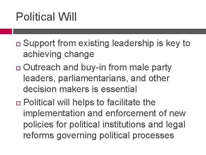 Political Will Support from existing leadership is key to achieving change Outreach and buy-in