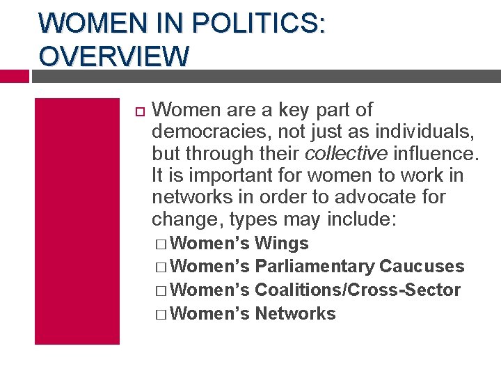 WOMEN IN POLITICS: OVERVIEW Women are a key part of democracies, not just as