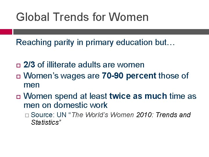 Global Trends for Women Reaching parity in primary education but… 2/3 of illiterate adults