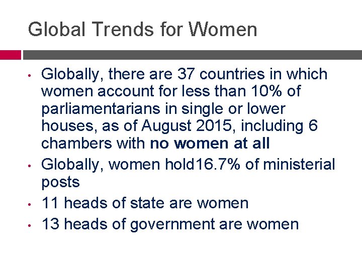 Global Trends for Women • • Globally, there are 37 countries in which women