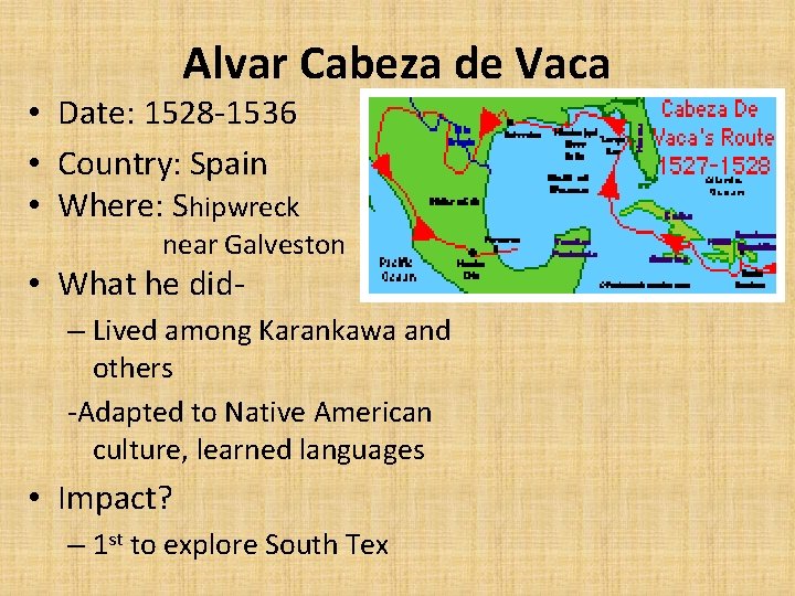 Alvar Cabeza de Vaca • Date: 1528 -1536 • Country: Spain • Where: Shipwreck
