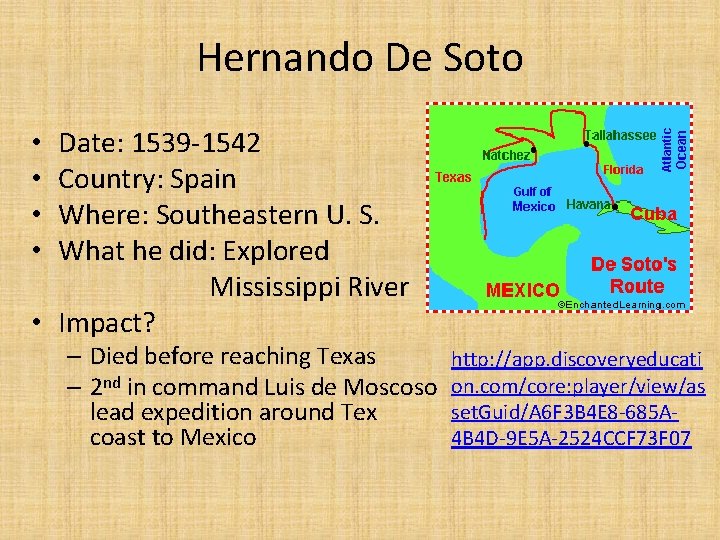 Hernando De Soto Date: 1539 -1542 Country: Spain Where: Southeastern U. S. What he