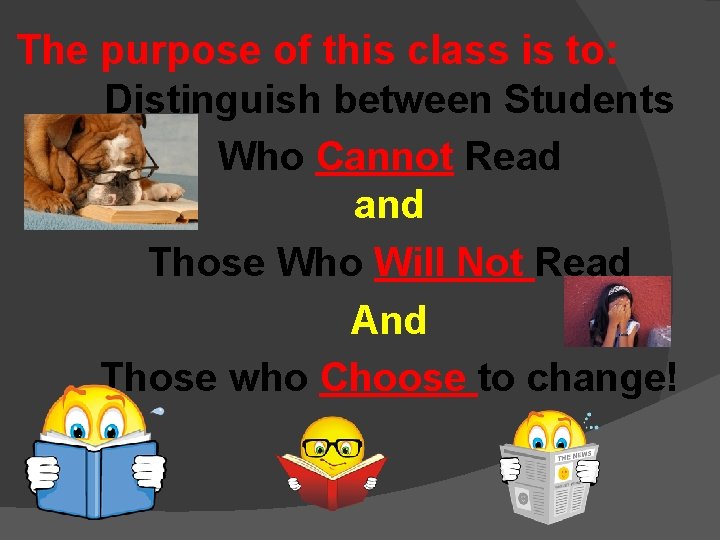 The purpose of this class is to: Distinguish between Students Who Cannot Read and