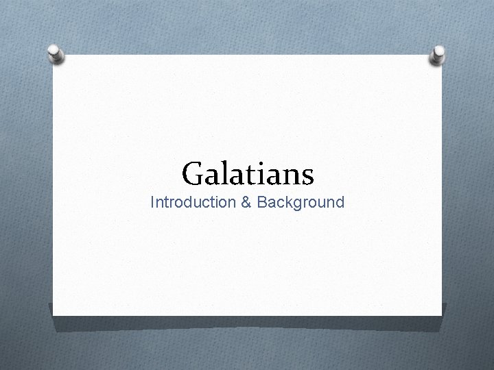 Galatians Introduction & Background 