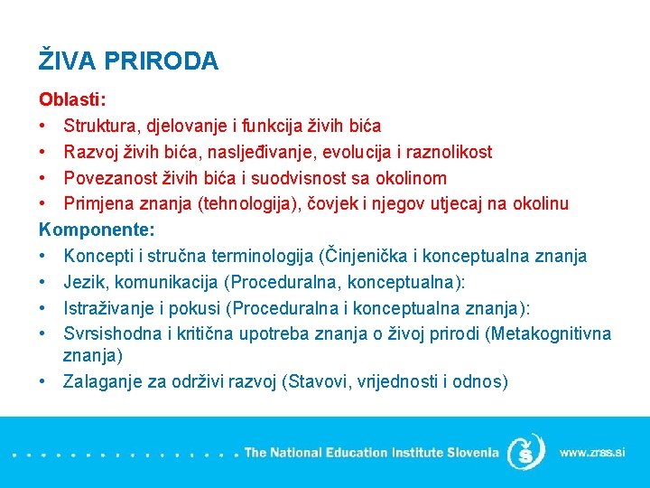 ŽIVA PRIRODA Oblasti: • Struktura, djelovanje i funkcija živih bića • Razvoj živih bića,