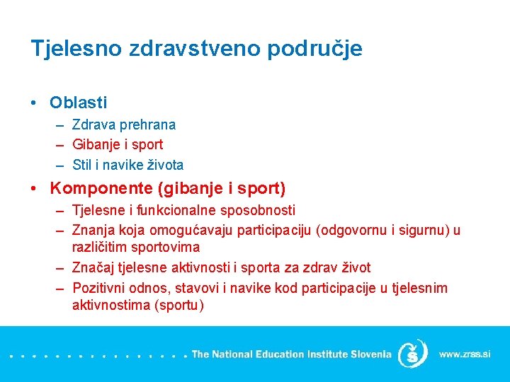 Tjelesno zdravstveno područje • Oblasti – Zdrava prehrana – Gibanje i sport – Stil