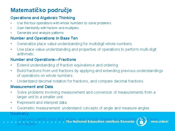 Matematičko područje Operations and Algebraic Thinking • • • Use the four operations with