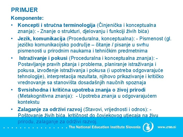 PRIMJER Komponente: • Koncepti i stručna terminologija (Činjenička i konceptualna znanja): - Znanje o