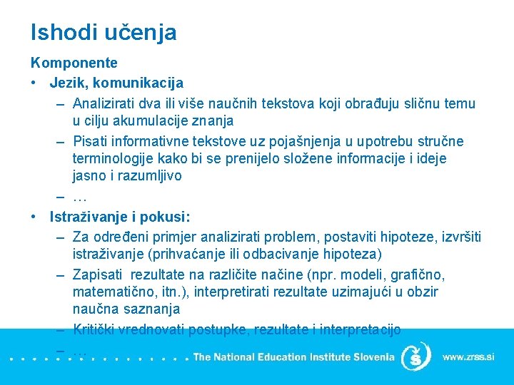 Ishodi učenja Komponente • Jezik, komunikacija – Analizirati dva ili više naučnih tekstova koji