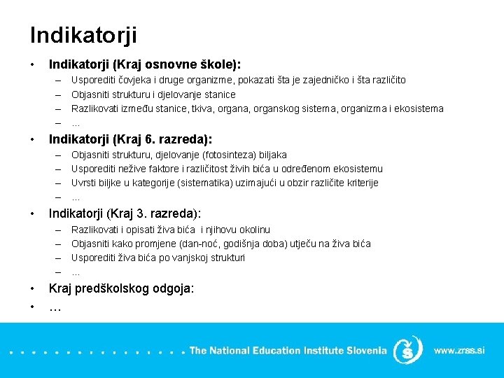 Indikatorji • Indikatorji (Kraj osnovne škole): – – • Indikatorji (Kraj 6. razreda): –