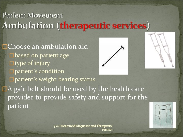 Patient Movement Ambulation (therapeutic services) �Choose an ambulation aid �based on patient age �type