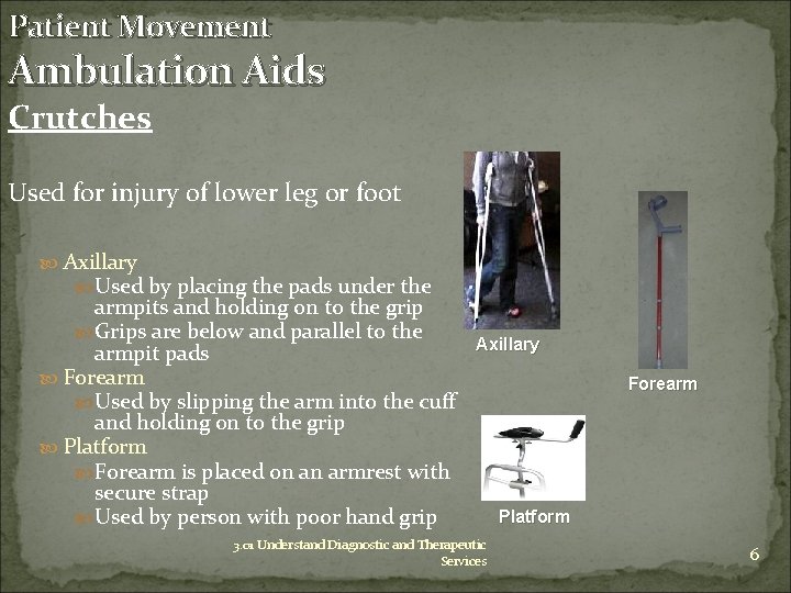 Patient Movement Ambulation Aids Crutches Used for injury of lower leg or foot Axillary