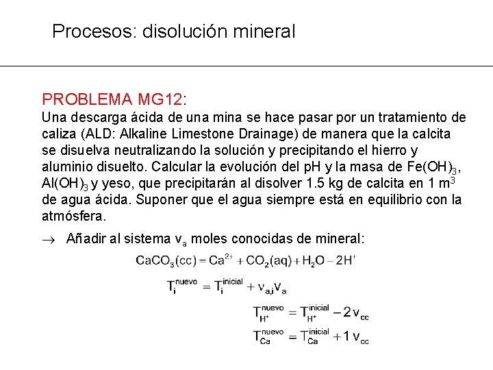 Procesos: disolución mineral PROBLEMA MG 12: Una descarga ácida de una mina se hace