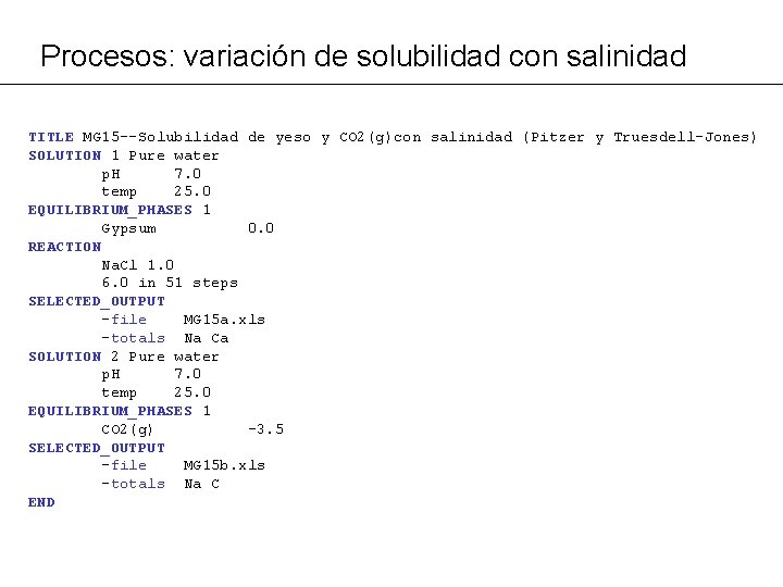 Procesos: variación de solubilidad con salinidad TITLE MG 15 --Solubilidad de yeso y CO