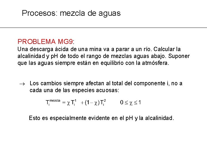 Procesos: mezcla de aguas PROBLEMA MG 9: Una descarga ácida de una mina va