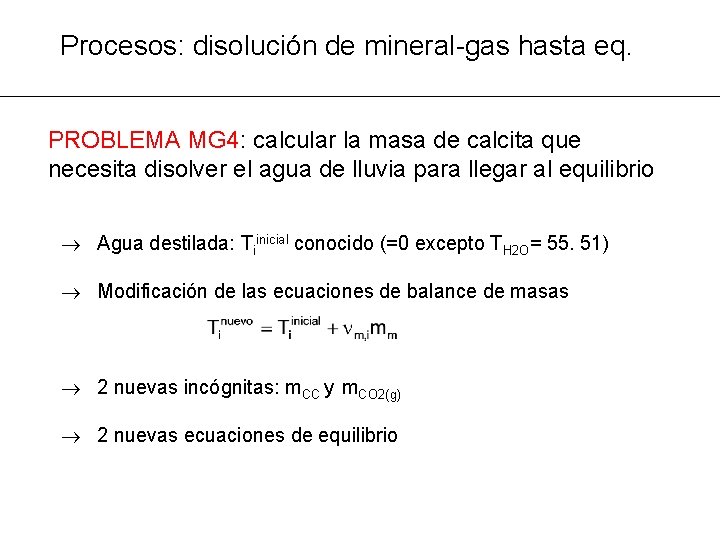 Procesos: disolución de mineral-gas hasta eq. PROBLEMA MG 4: calcular la masa de calcita
