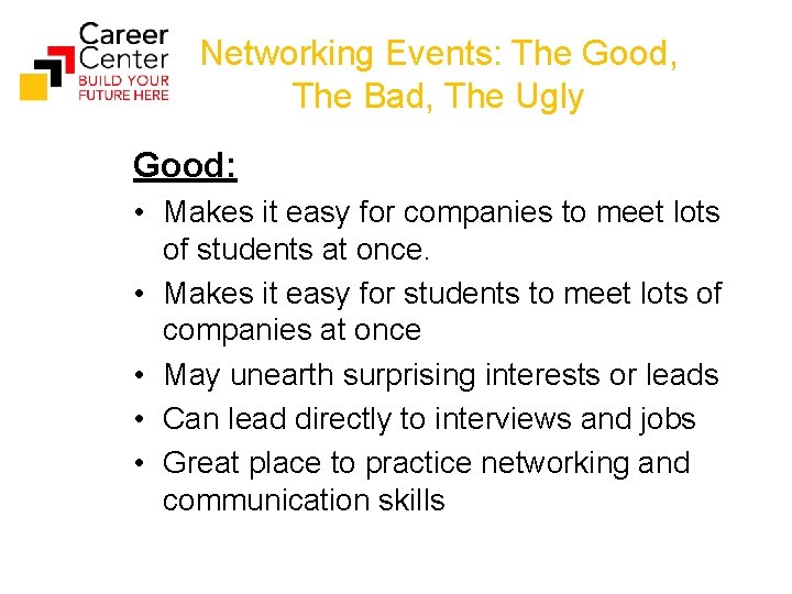 Networking Events: The Good, The Bad, The Ugly Good: • Makes it easy for