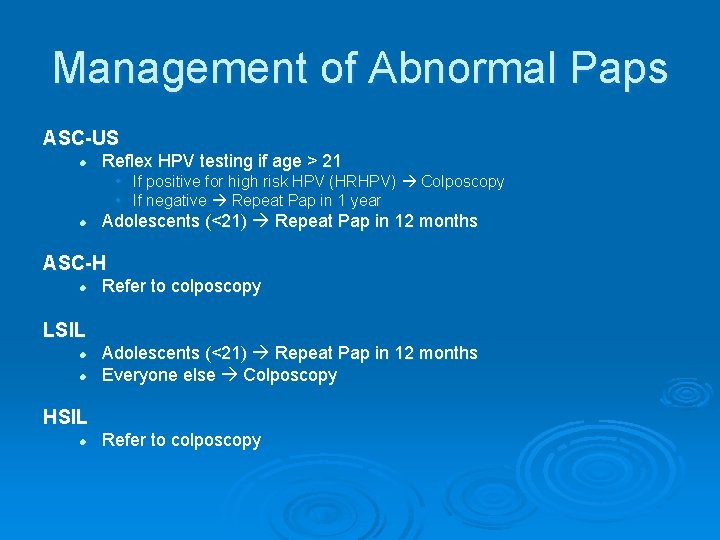 Management of Abnormal Paps ASC-US l Reflex HPV testing if age > 21 •