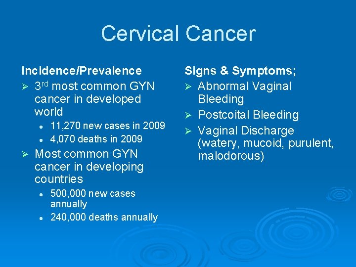 Cervical Cancer Incidence/Prevalence Ø 3 rd most common GYN cancer in developed world l
