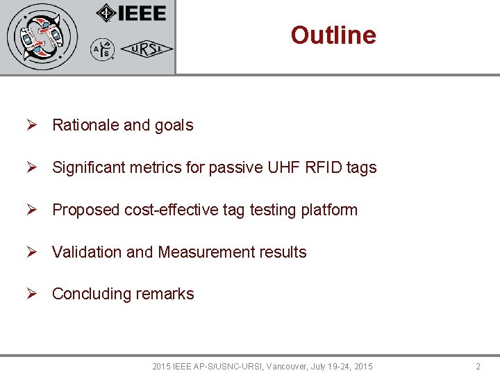 Outline Ø Rationale and goals Ø Significant metrics for passive UHF RFID tags Ø