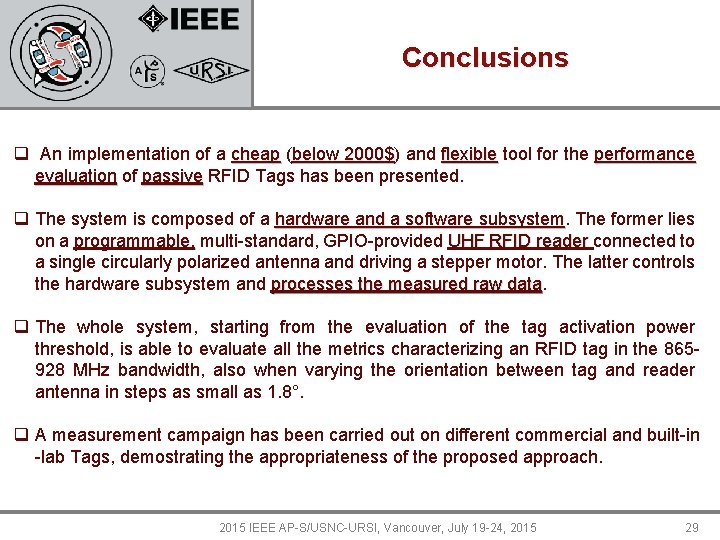 Conclusions q An implementation of a cheap (below 2000$) 2000$ and flexible tool for
