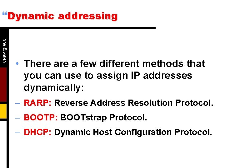 CNAP @ VCC }Dynamic addressing • There a few different methods that you can