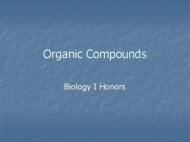 Organic Compounds Biology I Honors 