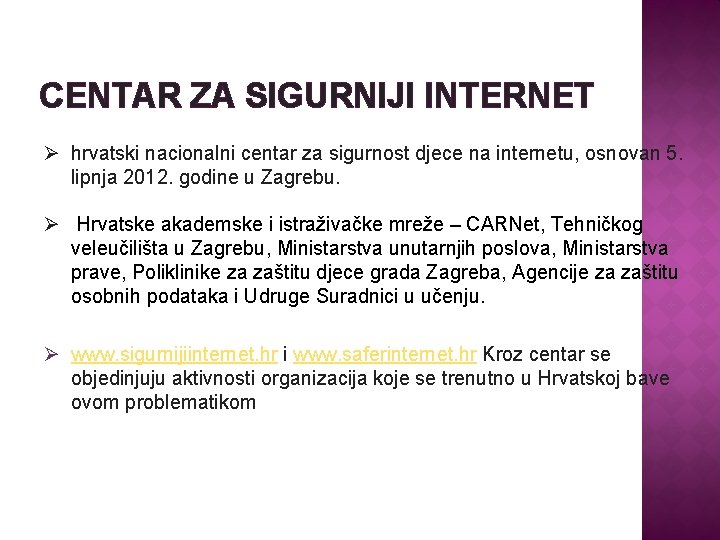 CENTAR ZA SIGURNIJI INTERNET Ø hrvatski nacionalni centar za sigurnost djece na internetu, osnovan