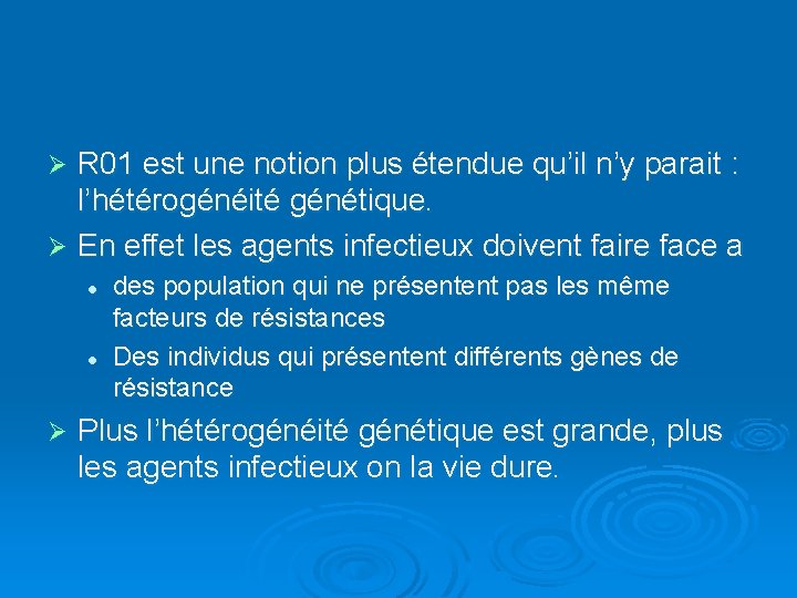 R 01 est une notion plus étendue qu’il n’y parait : l’hétérogénéité génétique. Ø